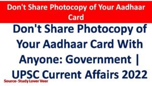 Don't Share Photocopy of Your Aadhaar Card With Anyone: Government | UPSC Current Affairs 2022