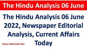 The Hindu Analysis 06 June 2022, Newspaper Editorial Analysis, Current Affairs Today
