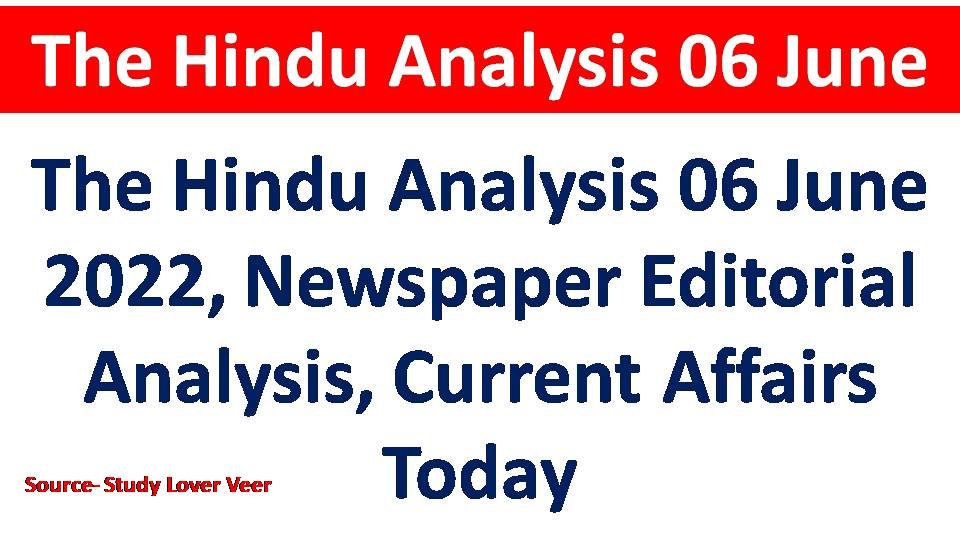 The Hindu Analysis 06 June 2022, Newspaper Editorial Analysis, Current Affairs Today