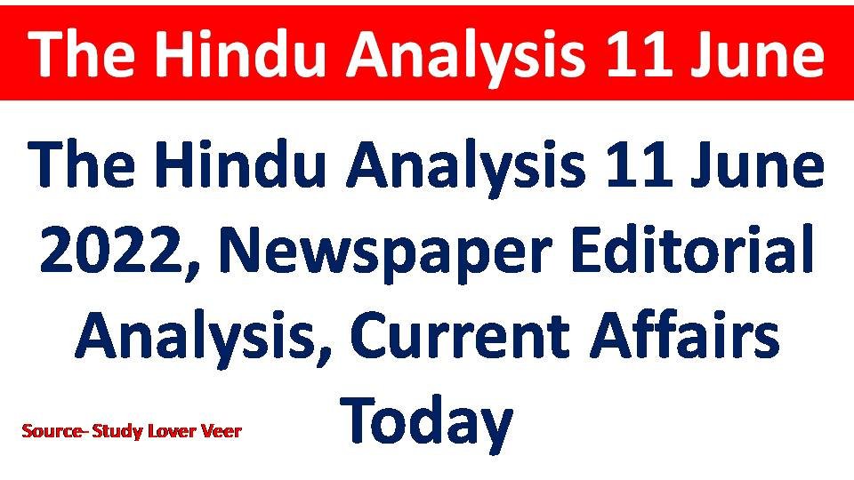 The Hindu Analysis 11 June 2022, Newspaper Editorial Analysis, Current Affairs Today
