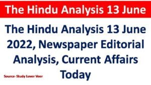 The Hindu Analysis 13 June 2022, Newspaper Editorial Analysis, Current Affairs Today