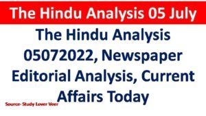 The Hindu Analysis 05072022, Newspaper Editorial Analysis, Current Affairs Today