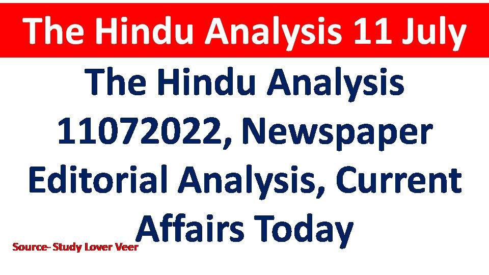 The Hindu Analysis 11072022, Newspaper Editorial Analysis, Current Affairs Today