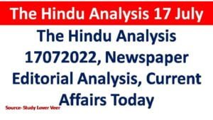The Hindu Analysis 17072022, Newspaper Editorial Analysis, Current Affairs Today