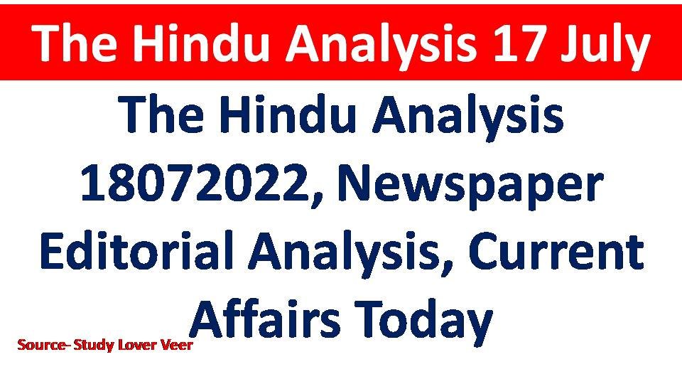 The Hindu Analysis 18072022, Newspaper Editorial Analysis, Current Affairs Today