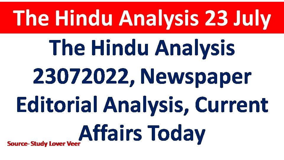 The Hindu Analysis 23072022, Newspaper Editorial Analysis, Current Affairs Today