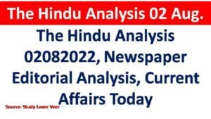 The Hindu Analysis 02082022, Newspaper Editorial Analysis, Current Affairs Today