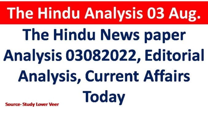 The HinduNews paper 03082022, Editorial Analysis, Current Affairs Today The HinduNews paper 03082022, Editorial Analysis, Current Affairs Today