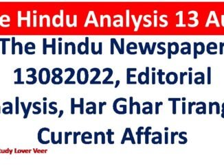 The Hindu Newspaper 13082022, Editorial Analysis, Har Ghar Tiranga, Current Affairs