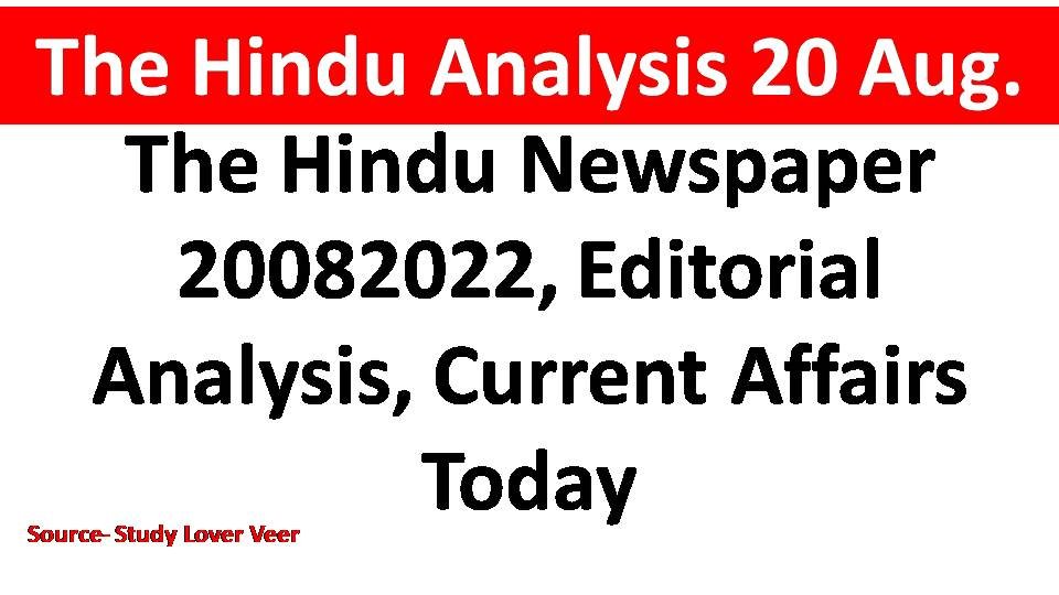The Hindu Newspaper 20082022, Editorial Analysis, Current Affairs Today