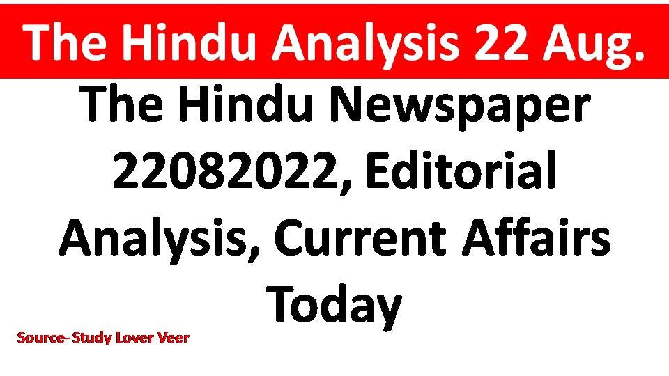 The Hindu Newspaper 22082022, Editorial Analysis, Current Affairs Today