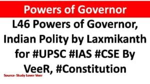 L46 Powers of Governor, Indian Polity by Laxmikanth for #UPSC #IAS #CSE By VeeR, #Constitution