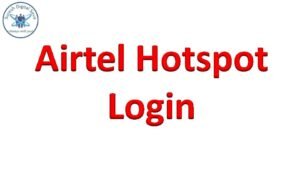Airtel Hotspot Login | Airtel Hotspot Login Link | Airtel Hotspot Login IP Address