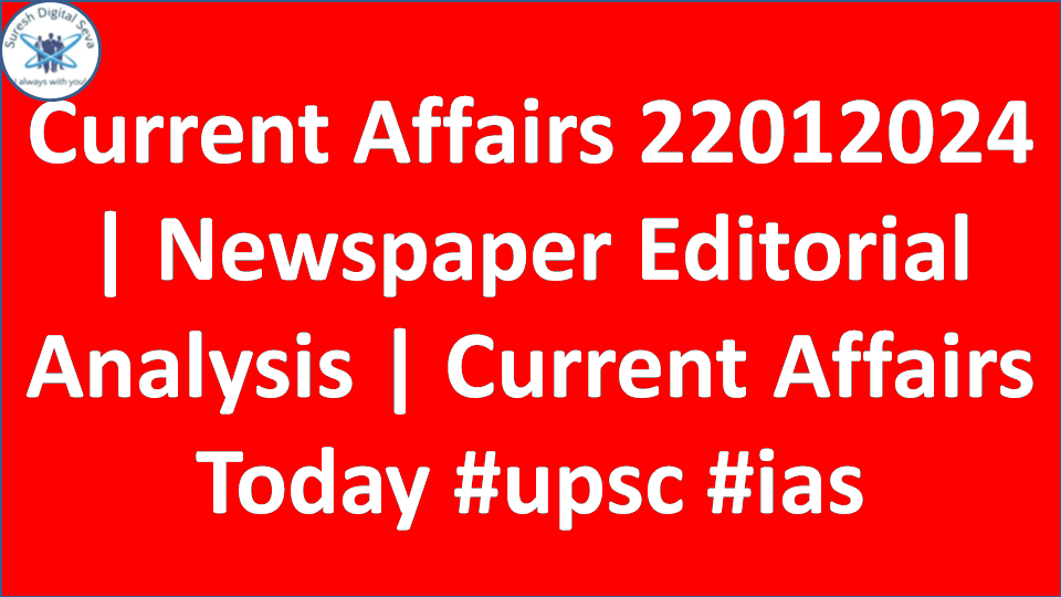 Current Affairs 22012024 | Newspaper Editorial Analysis | Current Affairs Today #upsc #ias