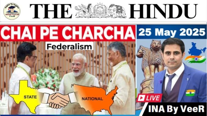 The Hindu Analysis (INA) 25 May 2025 The Hindu Analysis (INA) 25 May 2025